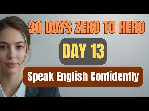 Speak English Confidently in 30 Days | Day 13: Connect Your Ideas Like a Native (Zero to Hero)