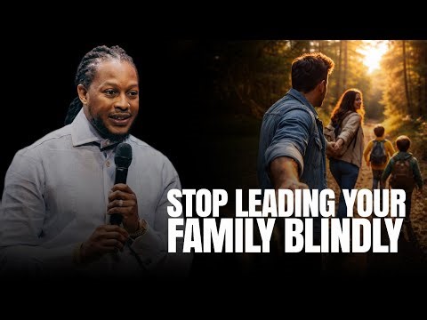 Stop Leading Your Family Blindly