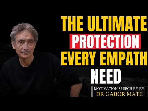 The Ultimate Protection Every Empath Needs From Jealous Energy | Dr Gabor Mate | MOTIVATIONAL SPEECH