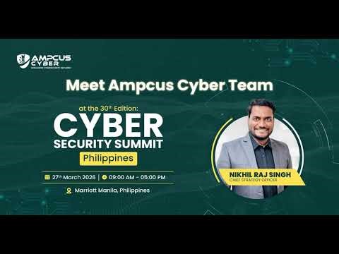 Meet Ampcus Cyber leadership team | 30th Edition: Cyber Security Summit, Philippines
