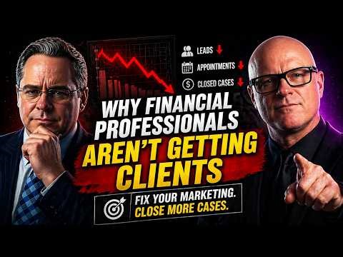 Why Financial Professionals Aren’t Getting Clients (Fix Your Marketing & Close More Cases)