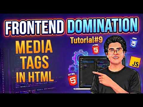 Video, Audio & Other Media Tags in HTML | Frontend Domination - Tutorial #9