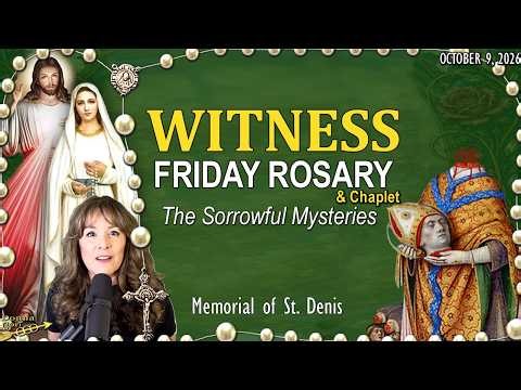 Be a WITNESS - Today's FRIDAY Rosary & Chaplet - SORROWFUL Mysteries of the Holy Rosary Today