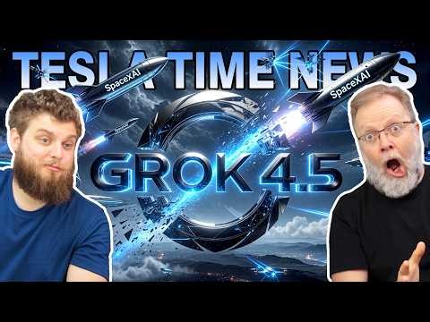 Grok 4.5 is HERE! | Tesla Time News 647