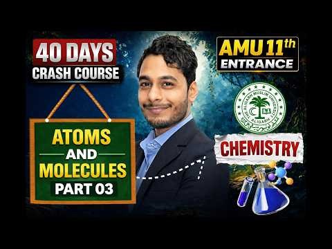 Atoms and Molecules | AMU 11th Entrance 2026 | Chemistry Crash Course | Part 02