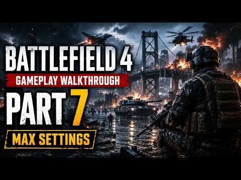 Battlefield 4 Full Gameplay Walkthrough Part 7| Ultra Graphics | No Commentary PC