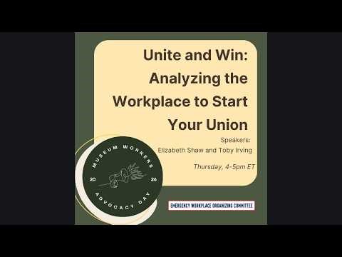Unite and Win: Understanding the Workplace to Start Your Union