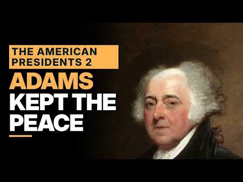 John Adams: The Lawyer Who Kept the Peace | The American Presidents, Episode 2