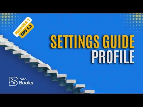 Zoho Books Cours - Settings Guide Organization Profile Branding Setup | Module 1 – Episode 1.3