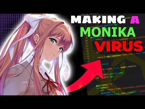 I made a REAL Monika Virus...