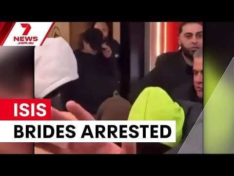 ISIS brides arrested on terror and slavery charges | 7NEWS