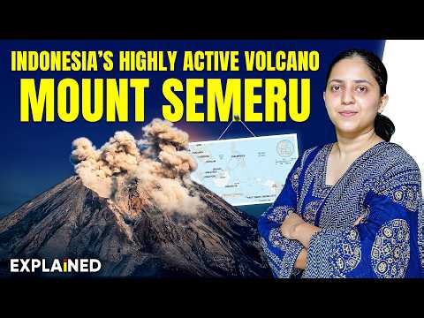 Mount Semeru Erupts: Indonesia’s Most Active Volcano Explained | UPSC Current Affairs 2026