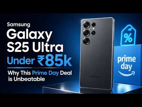 Samsung Galaxy S25 Ultra Under ₹85k: Why This Prime Day Deal is Unbeatable