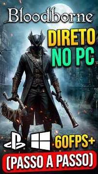 Want to Play Bloodborne on PC