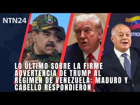 Lo último sobre la firme advertencia de Trump al régimen de Venezuela: Maduro y Cabello respondieron