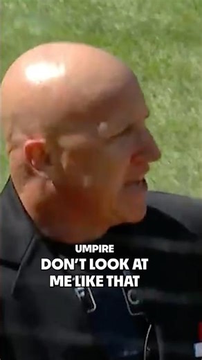 Umpire doesn’t like how player is looking at him