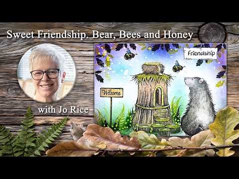 Sweet Friendship, Bees, Honey, and a Black Bear – A Lavinia Stamps Tutorial with Jo Rice