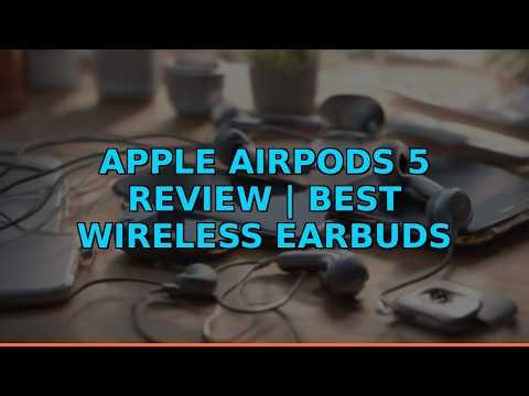 Apple AirPods 5 Review | Best Wireless Earbuds