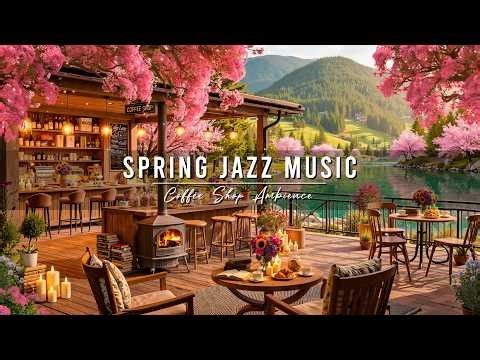 Jazz Relaxing Music & Cozy Spring Coffee Shop Ambience 🌸 Smooth Jazz Instrumental Music for Studying