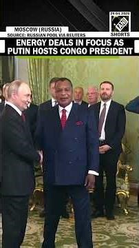 Russia and Congo explore energy ties as Putin hosts Sassou Nguesso at Kremlin for talks