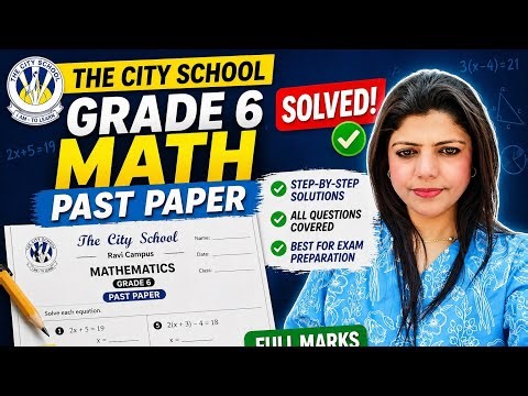 Grade 6 Math Past Paper 2017 Solved 🔥 | Prep Math End of Year | The City School | Full Marks Guide