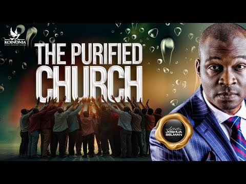 THE PURIFIED CHURCH WITH APOSTLE JOSHUA SELMAN - REBROADCAST