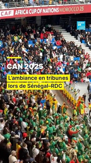 CAN 2025 : l’ambiance en tribunes lors de Sénégal – RD Congo • FRANCE 24