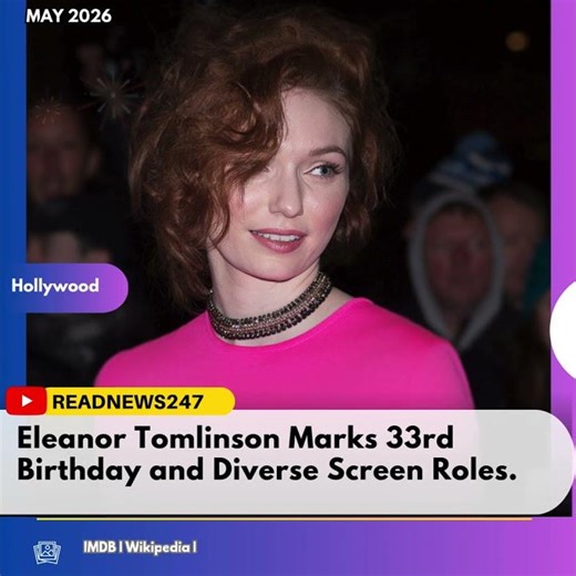 Eleanor Tomlinson Marks 33rd Birthday and Diverse Screen Roles. The talented British actress, belove