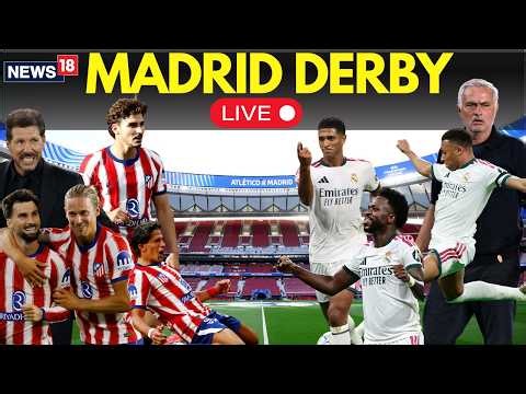 Real Madrid Vs Atlético Madrid LIVE: Julian Alvarez, Llorente | Mbappe, Bellingham | Mourinho | N18G