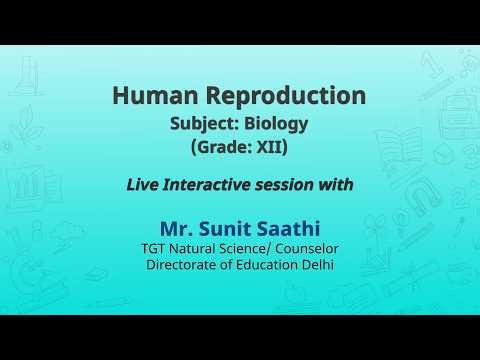 NCERT Human Reproduction Subject: Biology (Grade: XII) Live