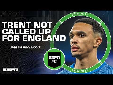 ‘VERY STRANGE!’ Was Trent Alexander-Arnold harshly left out of the England squad? | ESPN FC
