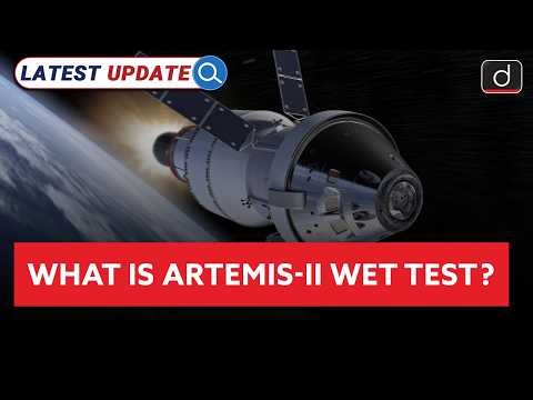 Artemis II Wet Test Explained | NASA | Latest Update | Drishti IAS English