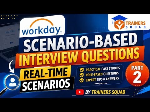 Workday Scenario-Based Interview Questions Real-Time Scenarios By Trainers Squad Part - 2