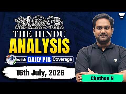 The Hindu Newspaper Analysis | 16th July, 2026 | UPSC, PIB & Editorial Current Affairs Today
