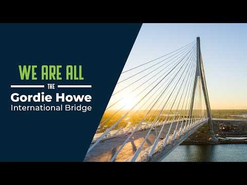 We are all the Gordie Howe International Bridge