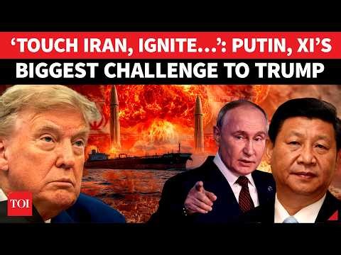 ‘STAY OUT OF IRAN…’: Putin, Xi Jinping OPENLY DARES Trump As ‘Bigger Clash’ Looms | Full Detail