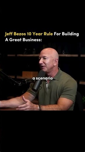 Jeff Bezos 10 Year Rule For Building A Great Business