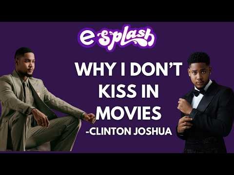 “Once You’re Good at Something, They Box You in it!” — Clinton Joshua Speaks on KISSING Roles