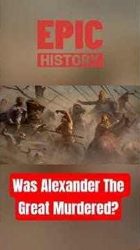 Was Alexander The Great Murdered?