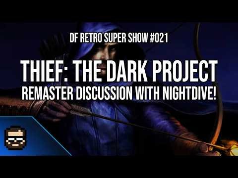 DF Retro Super Show 021: The Big Thief: The Dark Project Remaster Episode Ft. Nightdive Studios!