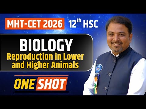 Reproduction in Lower and Higher Animals | MHT-CET 2026 | HSC Biology | One Shot Revision 🔥📘