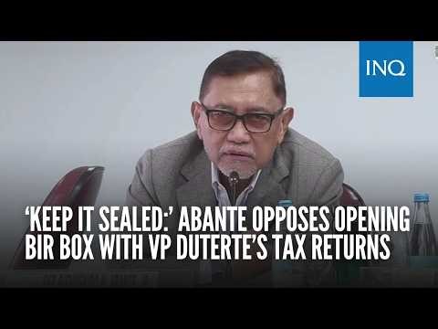‘Keep it sealed:’ Abante opposes opening BIR box with VP Duterte’s tax returns