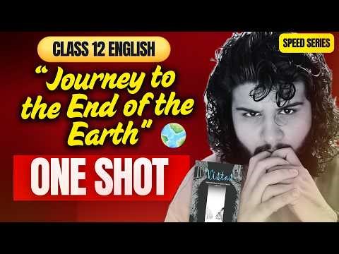 "Journey to the End of the Earth" in 49 MINS 🔥 BEST ONE SHOT with Notes | Class 12 English Vistas