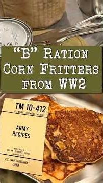 World War 2 "B" Ration Corn Fritters