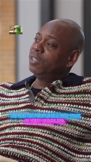 Dave Chappelle on the humbling reality of fame.