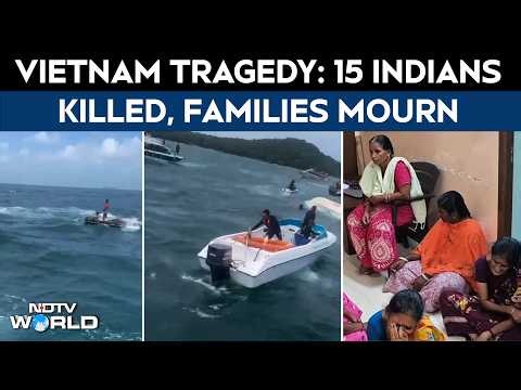 Vietnam Boat News | Vietnam Boat Tragedy: Families Mourn As 15 Indian Tourists Killed