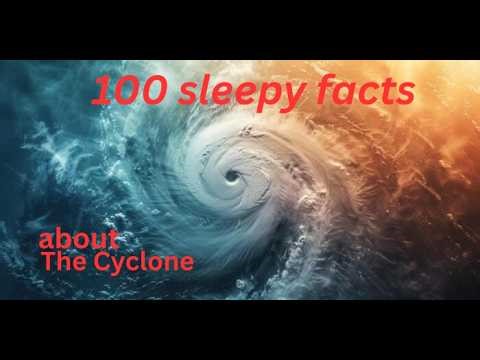 The Most Relaxing Cyclone Facts to Fall Asleep To