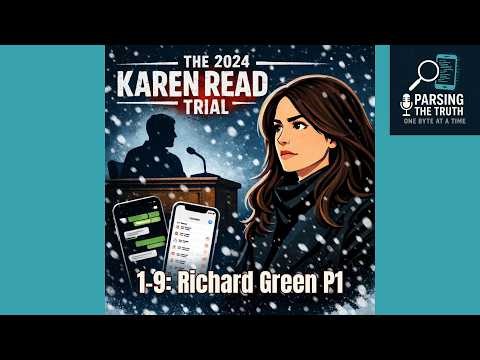 S1 E50: Karen Read 1-9: Richard Green Testimony P1