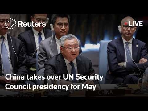 LIVE: China takes over UN Security Council presidency for May