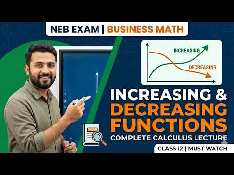 Class 12 Business Math | Increasing and Decreasing Functions | Calculus Complete Lecture | NEB Exam